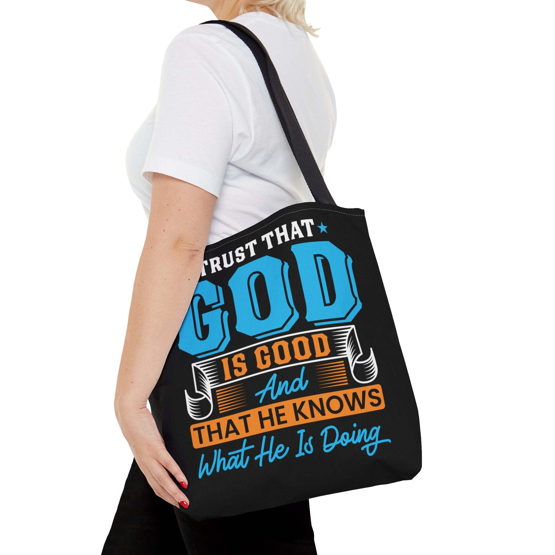 Trust That God is Good & He Know What He Is Doing - Tote Bag