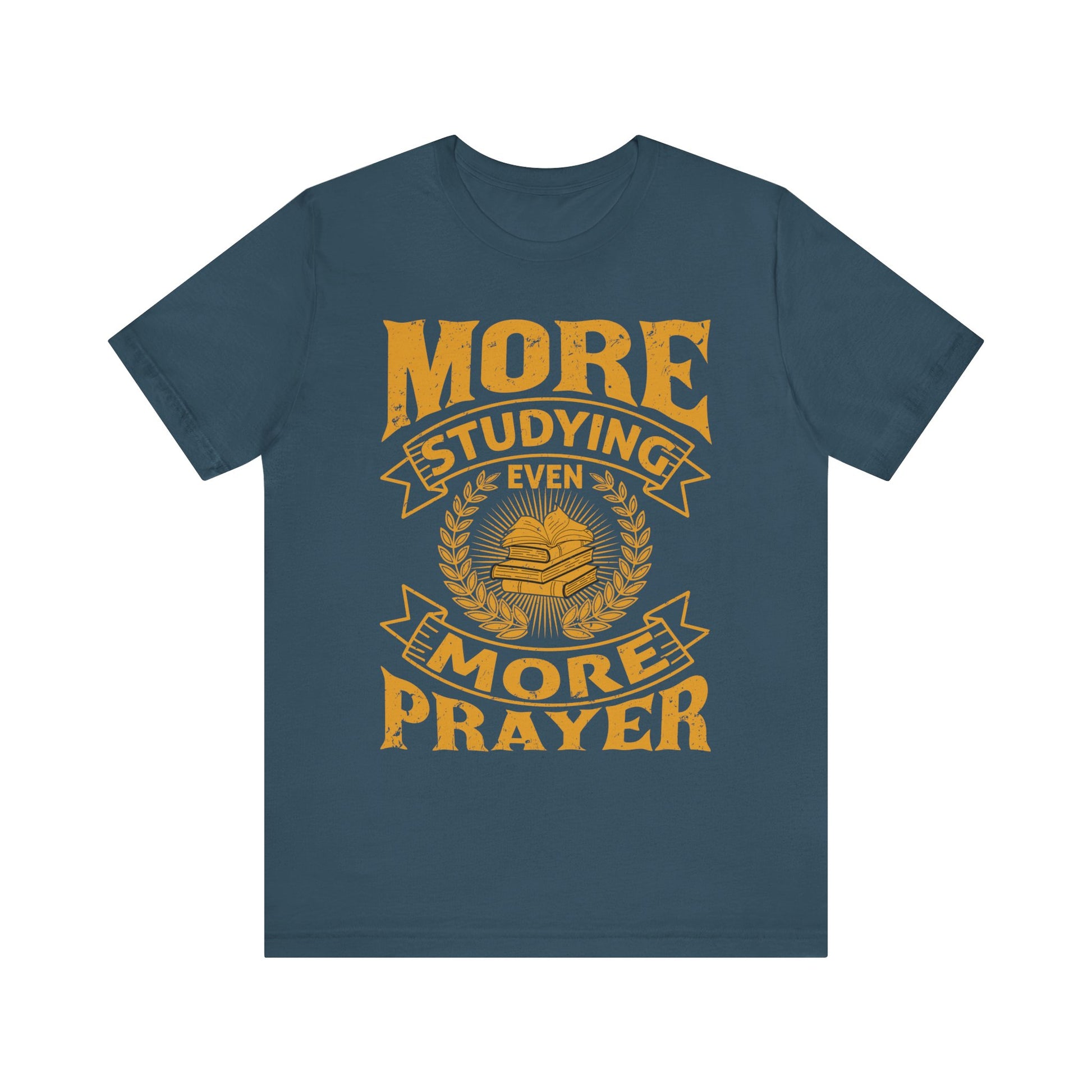 More Studying Even More Prayer - Unisex Jersey Short Sleeve Tee