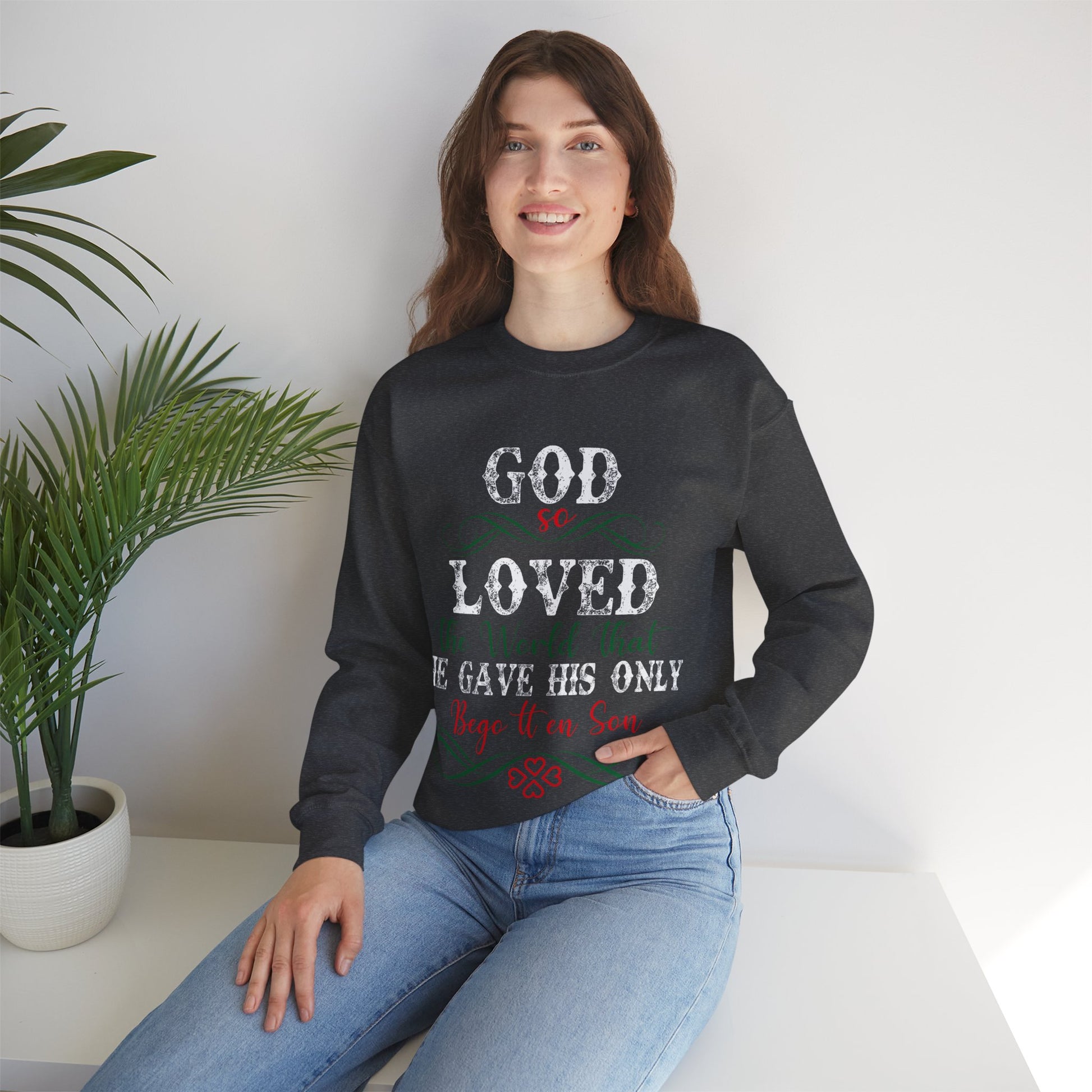 God So Loved The World That He Gave His Only Begotten Son - Crewneck Sweatshirt