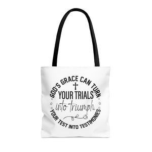 Gods grace can turn your trials into triumph your test into testimonies - Tote Bag