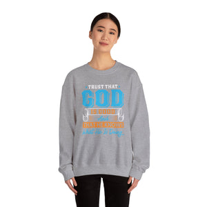 Trust That God is Good & He Know What He Is Doing - Crewneck Sweatshirt