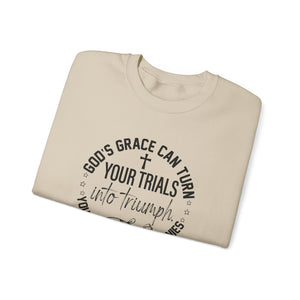 Gods grace can turn your trials into triumph your test into testimonies - Crewneck Sweatshirt