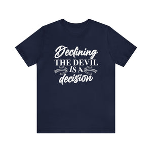 Declining the devil is - Unisex Tee