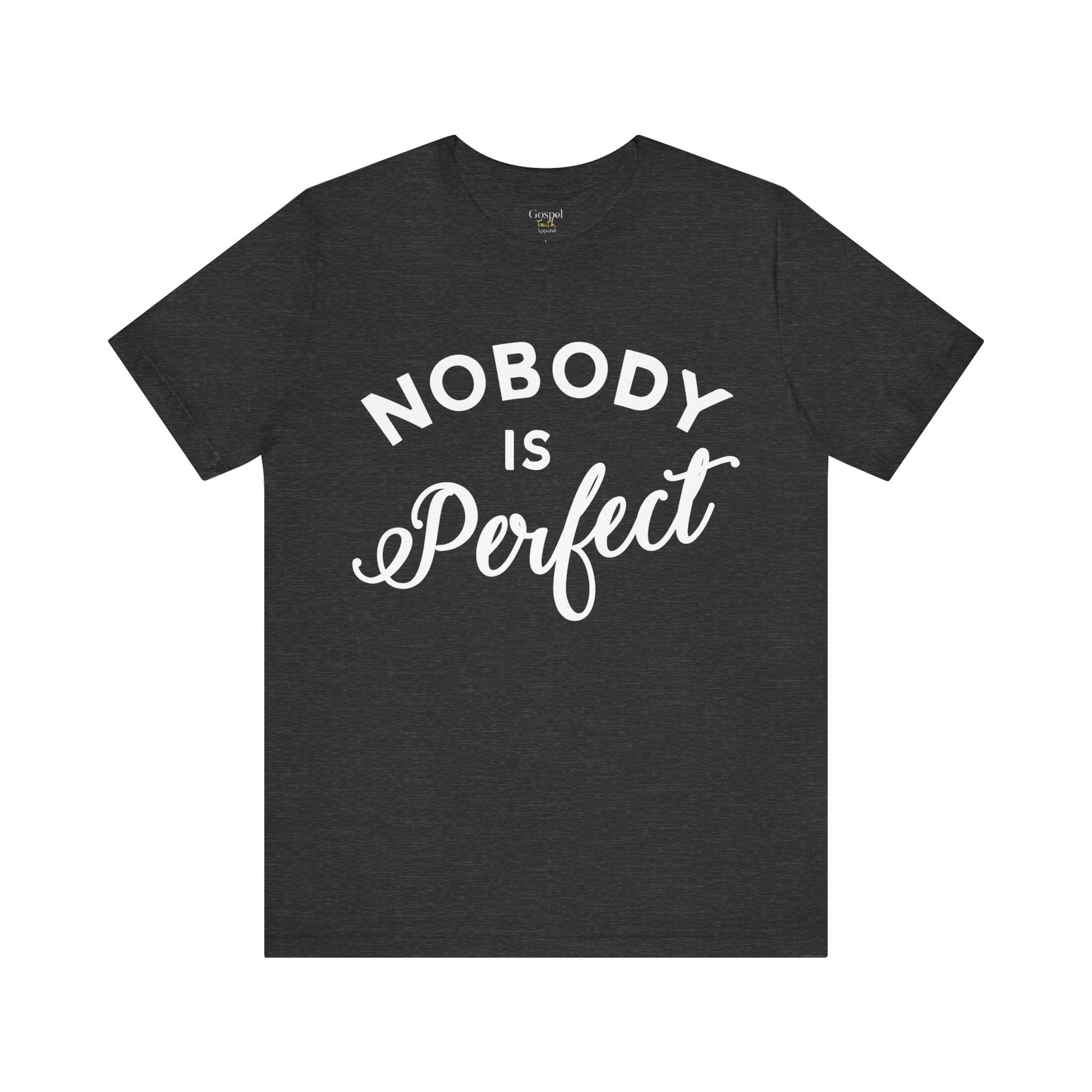 Nobody Is Perfect - Unisex Tee