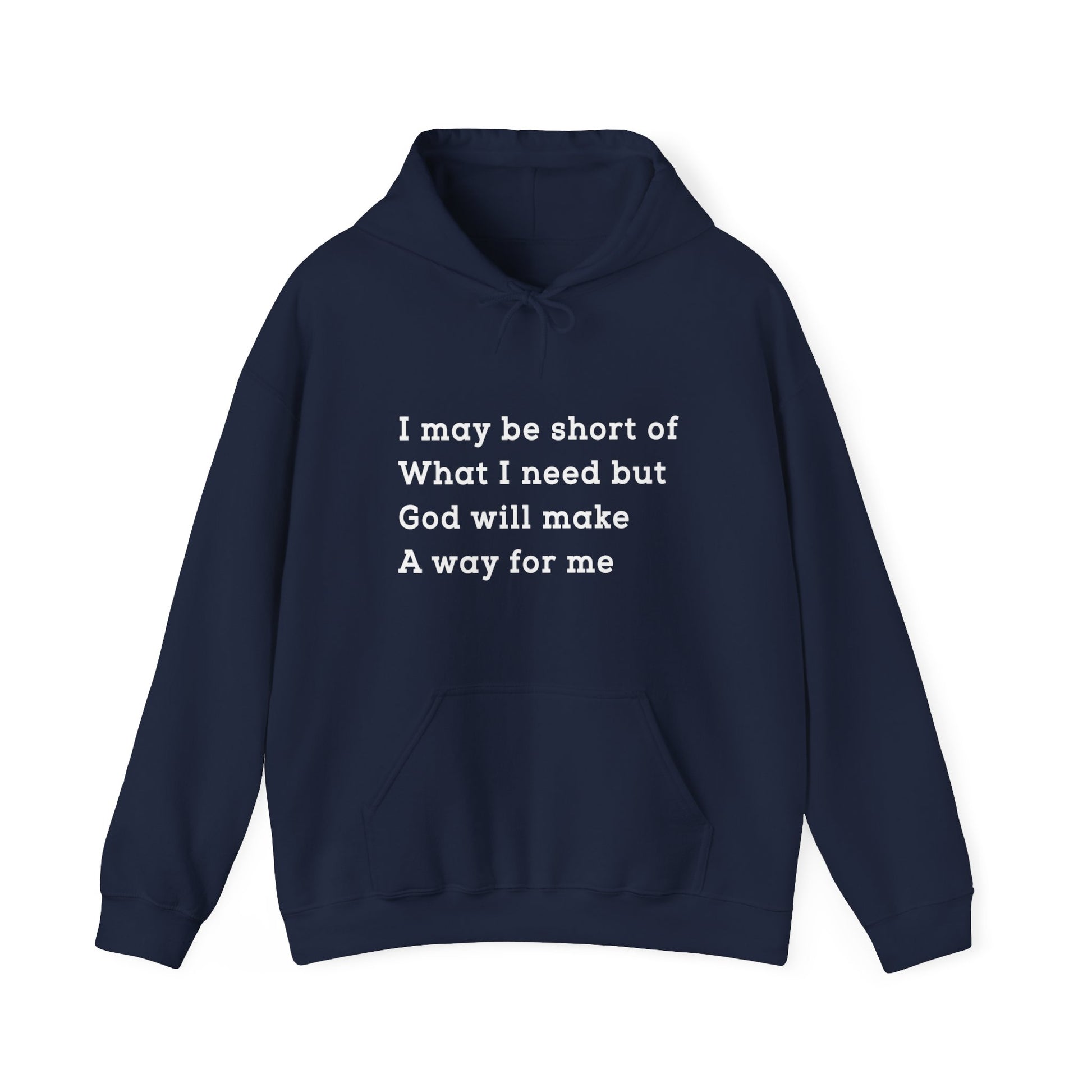 I may be short of what I need but God will make a way for me - Unisex Hoodie