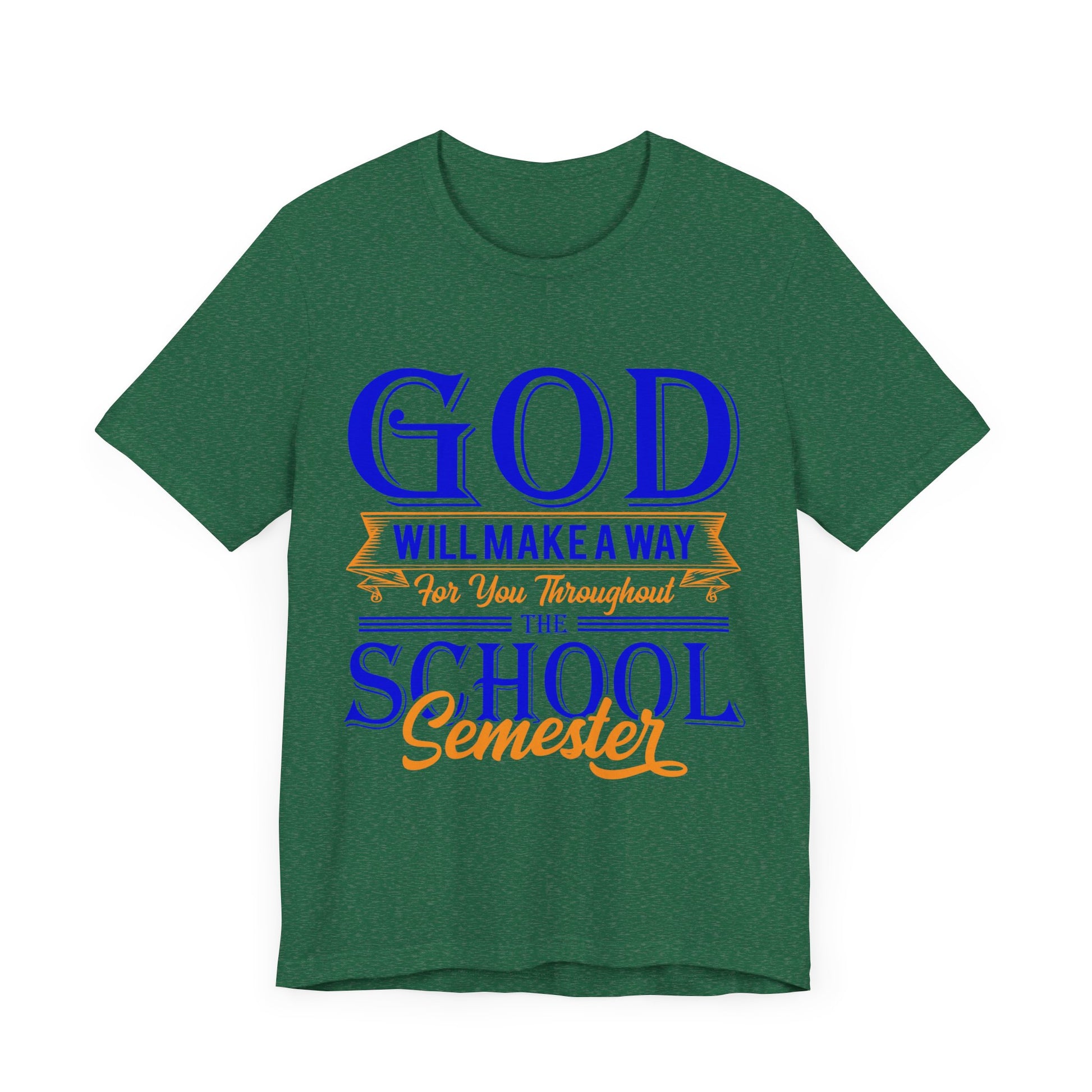 God Will Make A Way Throughout The School Semester - Unisex Jersey Short Sleeve Tee