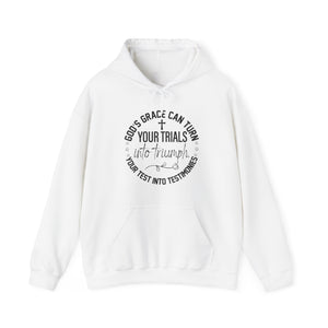 Gods grace can turn your trials into triumph your test into testimonies - Unisex Hoodie