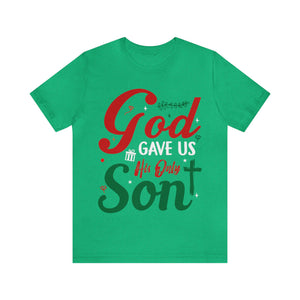 God Gave Us His Only Son - Unisex Tee