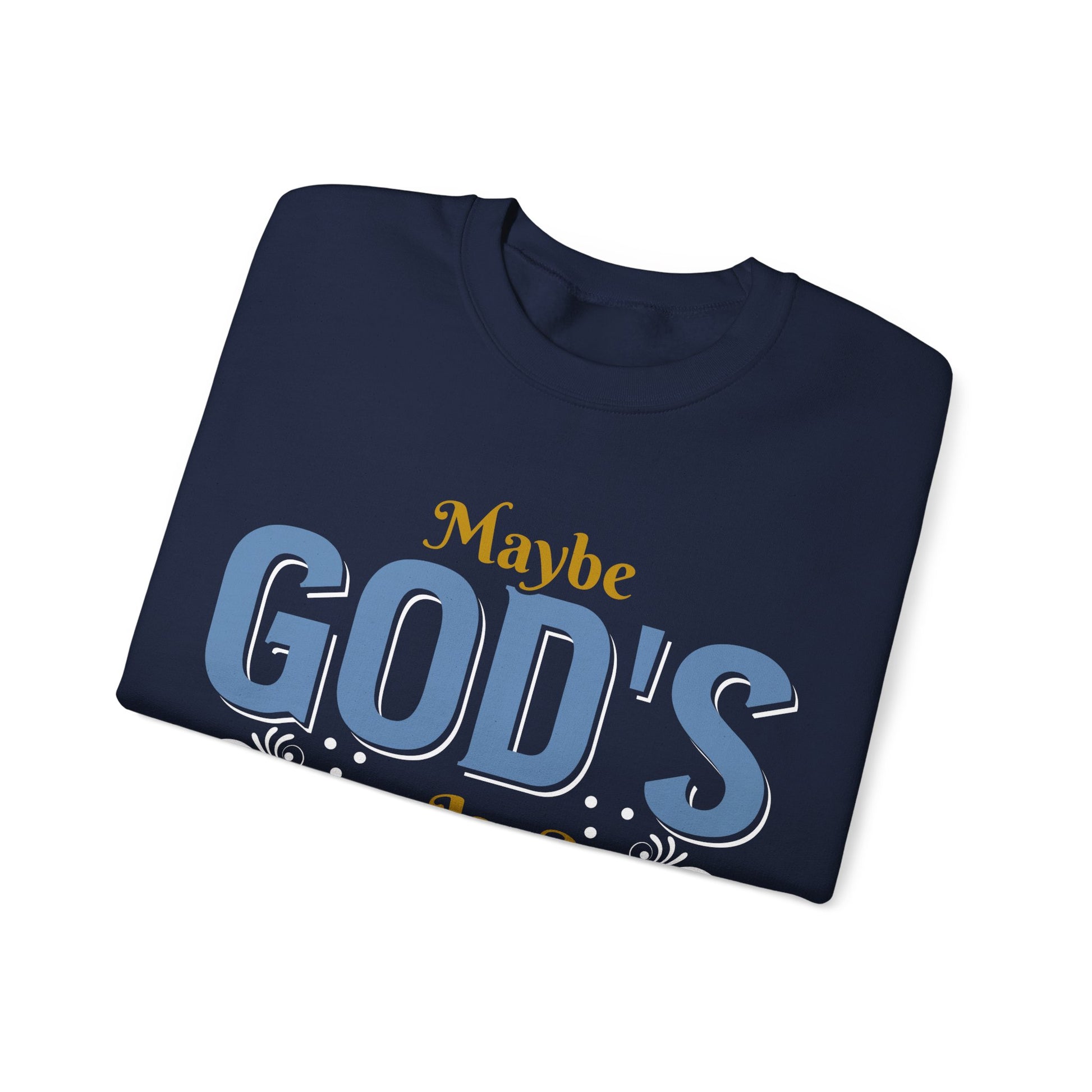 Maybe God's Silence Is A Test Of Faith  - Sweatshirt