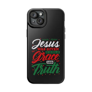 Jesus Was Given To Us Full Of Grace And Truth - MagSafe Tough Case