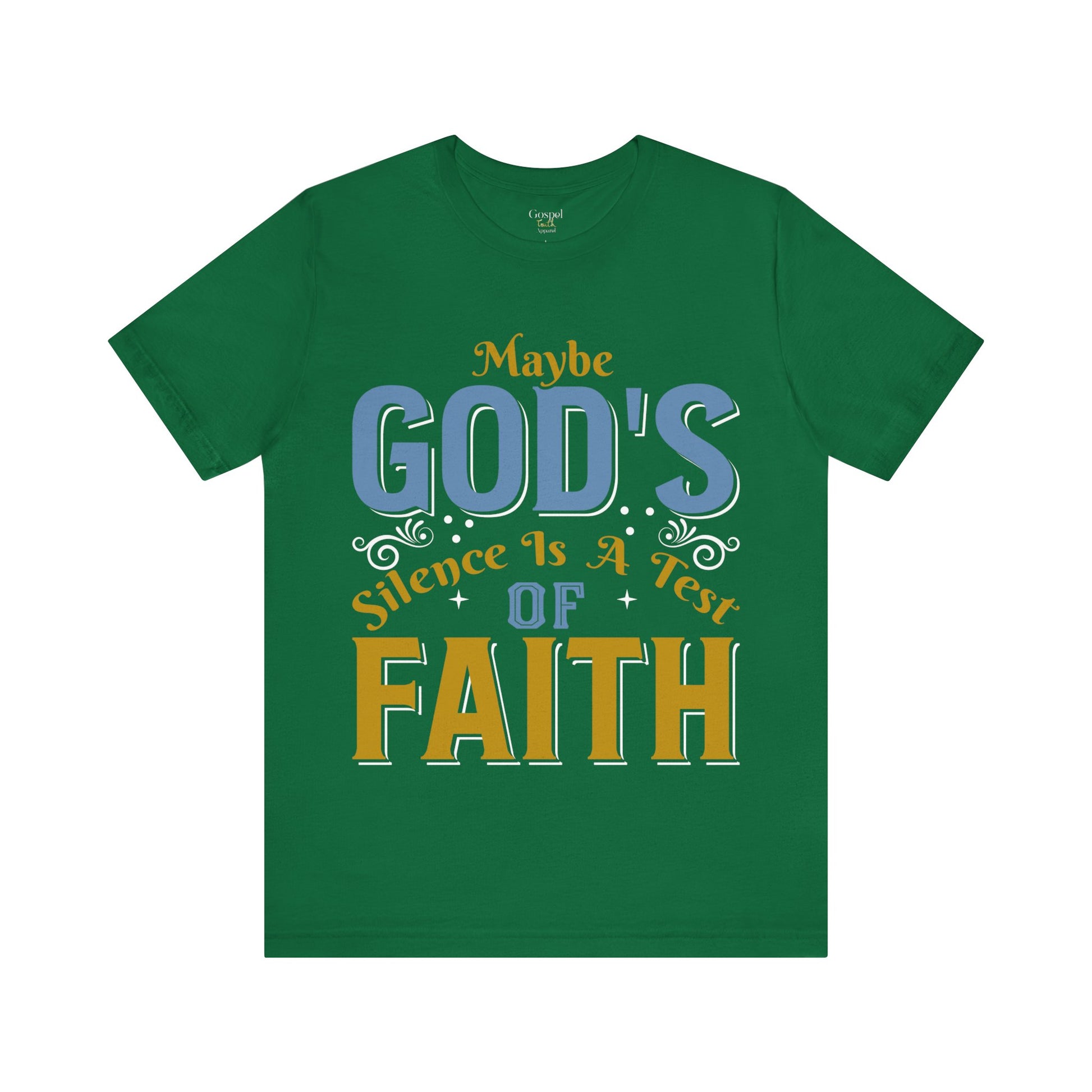 Maybe God's Silence Is A Test Of Faith - Unisex Tee