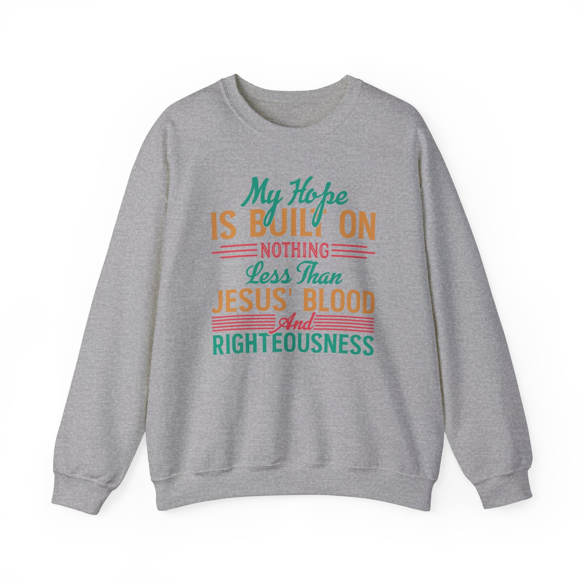 My Hope Is Built On Nothing Less than Jesus' Blood - Crewneck Sweatshirt