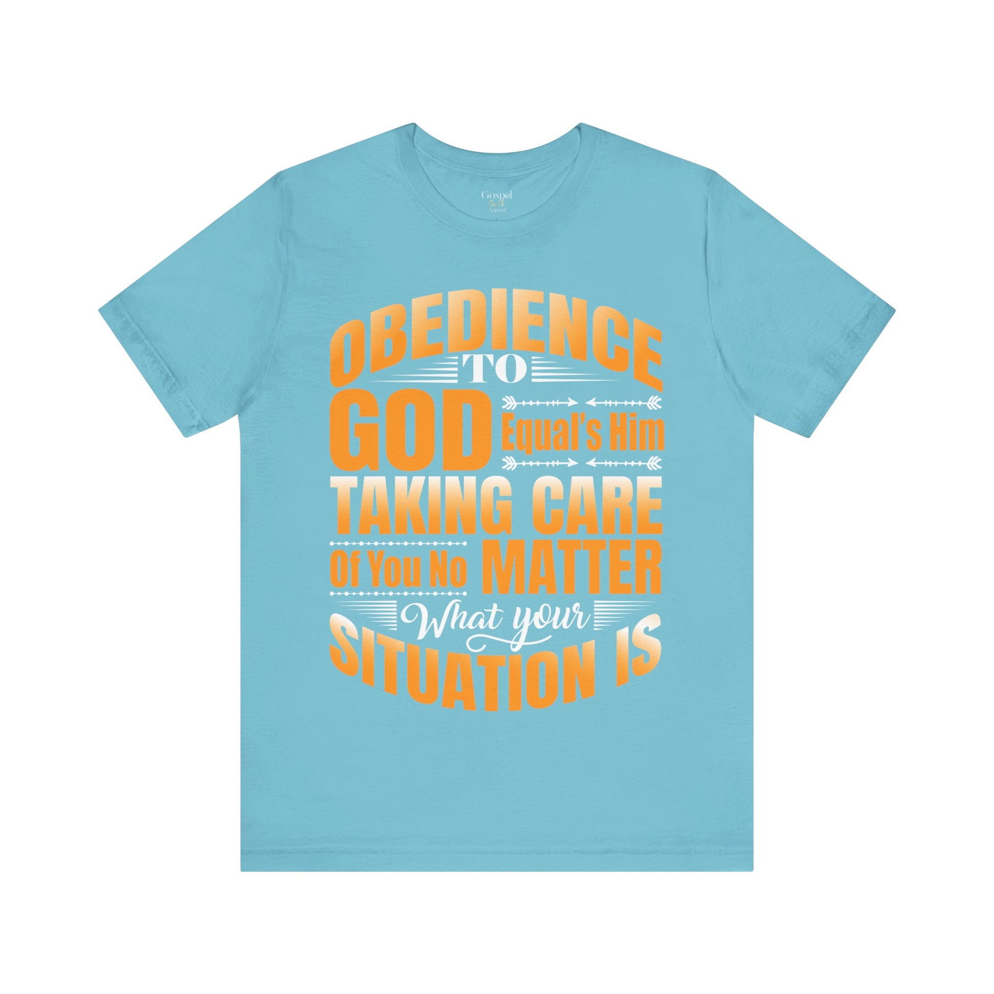 Obedience To God, Equals Him Taking Care Of You - Unisex Tee