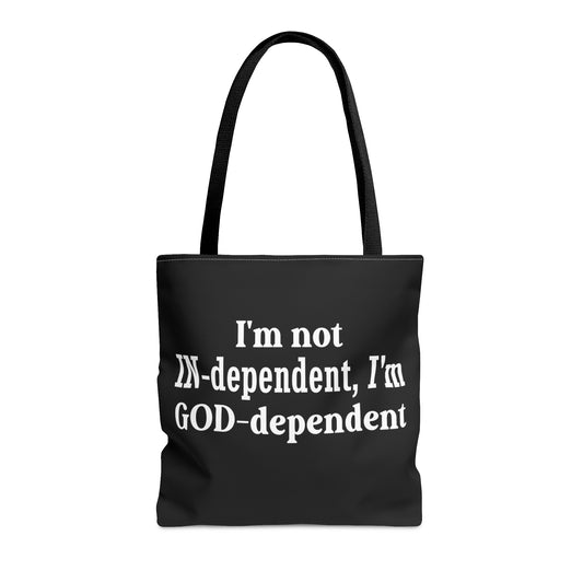 I'm not Independent I'm GOD dependent - Tote Bag