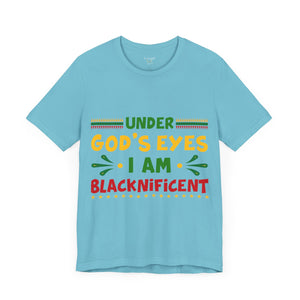 Under God's Eyes I Am Blacknificent - Unisex Tee