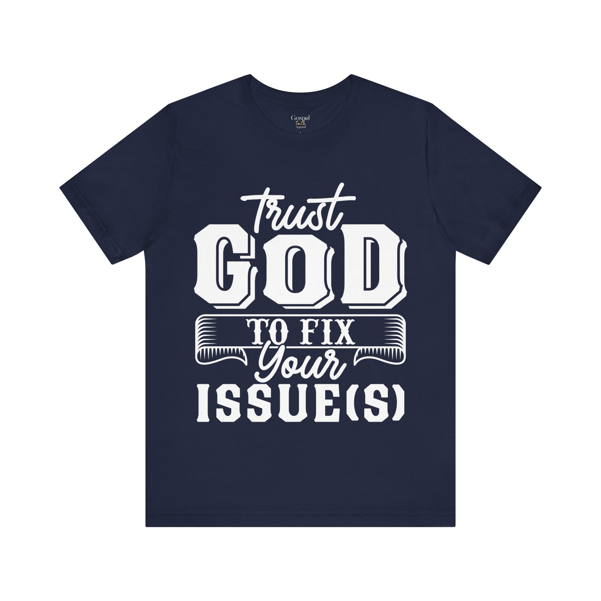 Trust God To Fix Your Issues - Unisex Tee