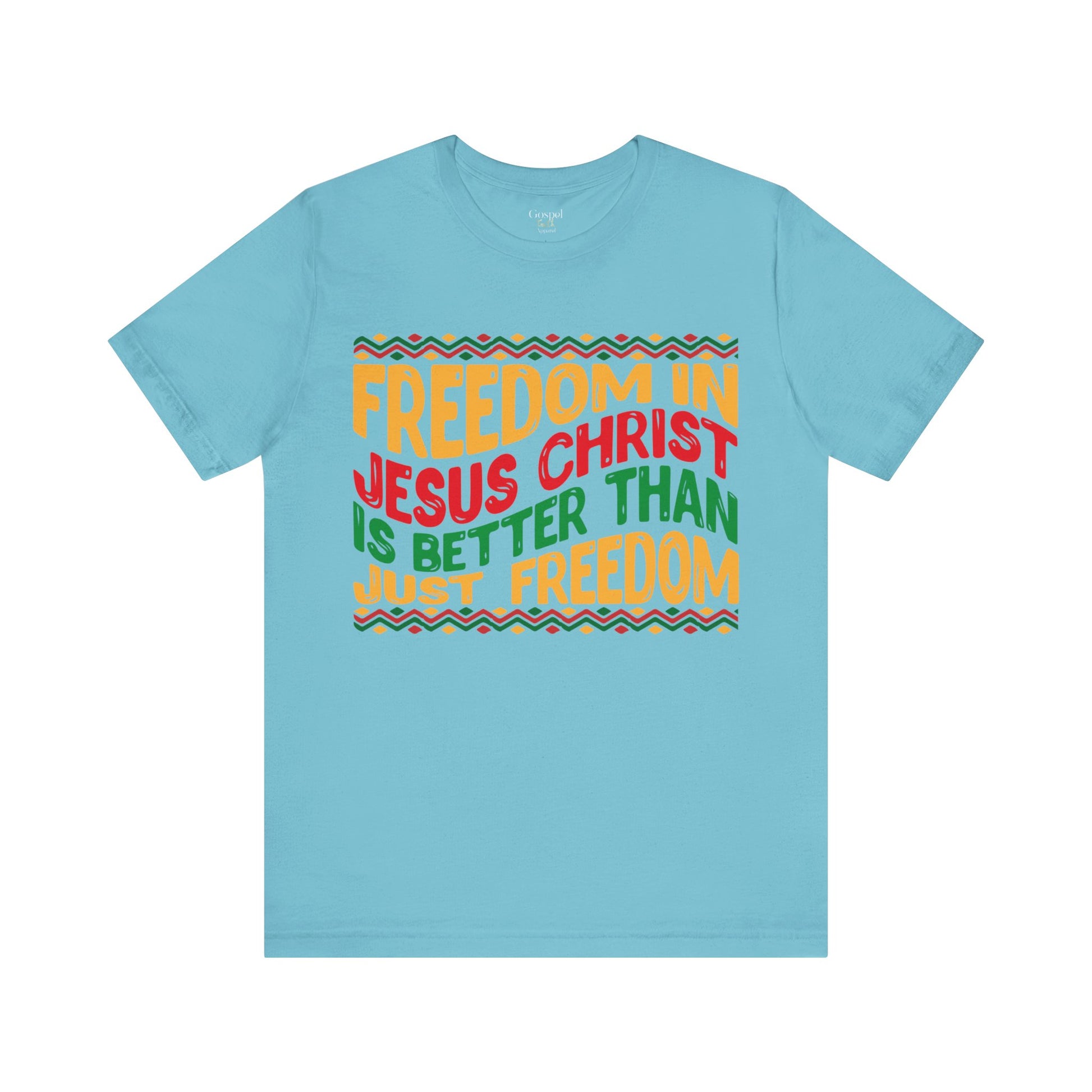 Freedom In Jesus Christ Is Better Than Just Freedom - Unisex Tee