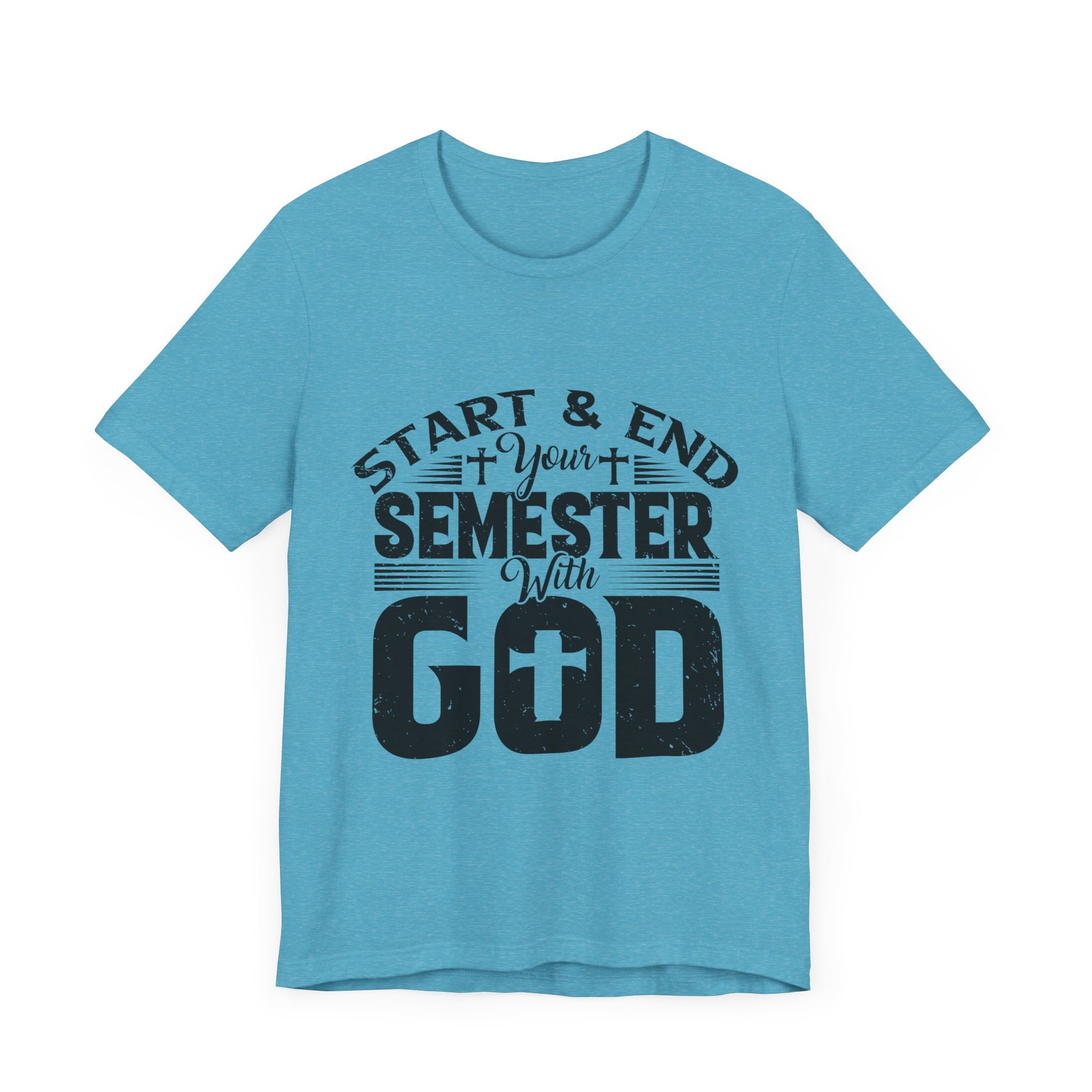 Start & End Your Semester With God - Unisex Jersey Short Sleeve Tee