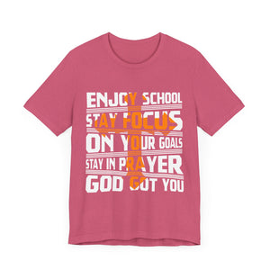 Enjoy School Stay Focused On Your Goals - Unisex Jersey Short Sleeve Tee