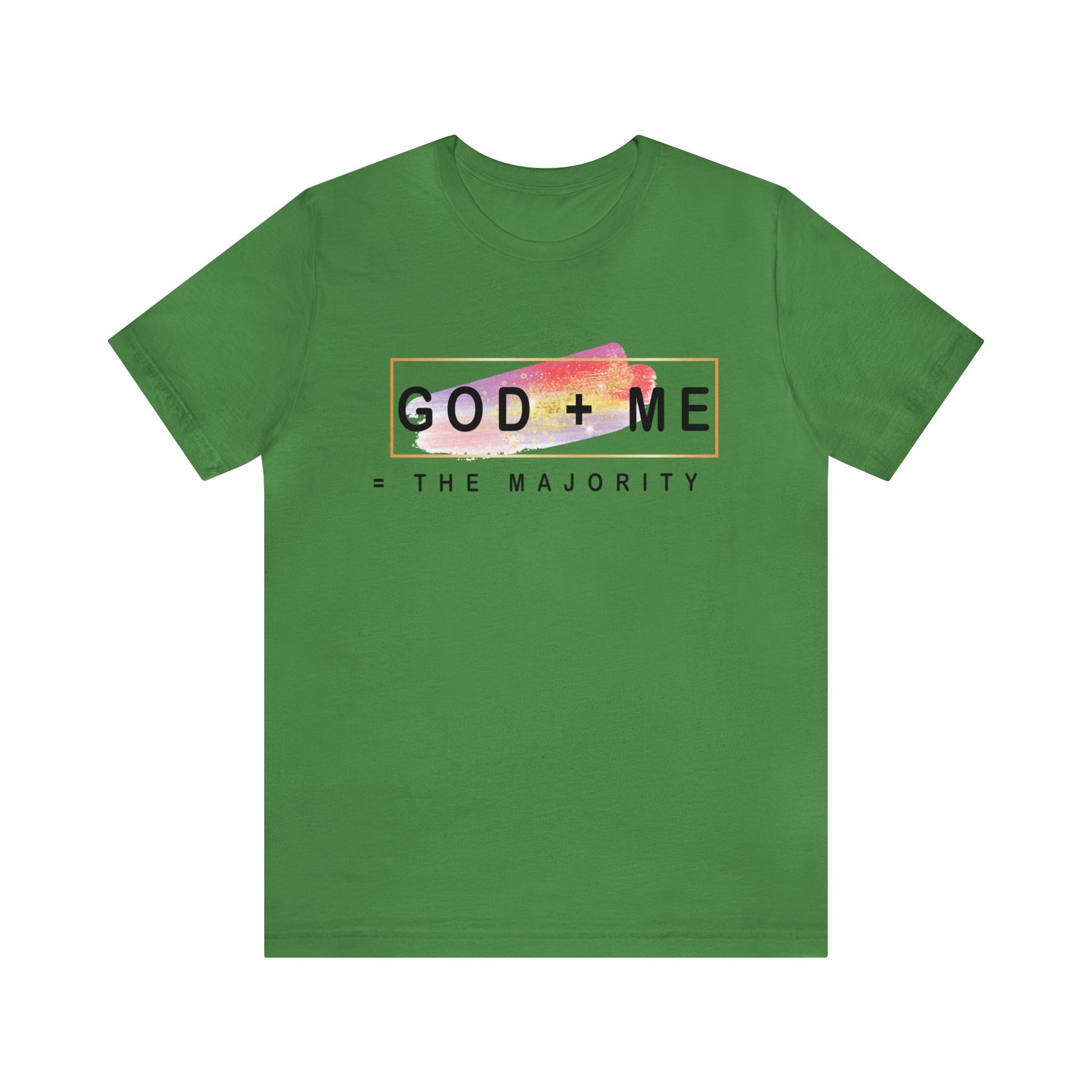 God plus me the majority - Unisex Tee