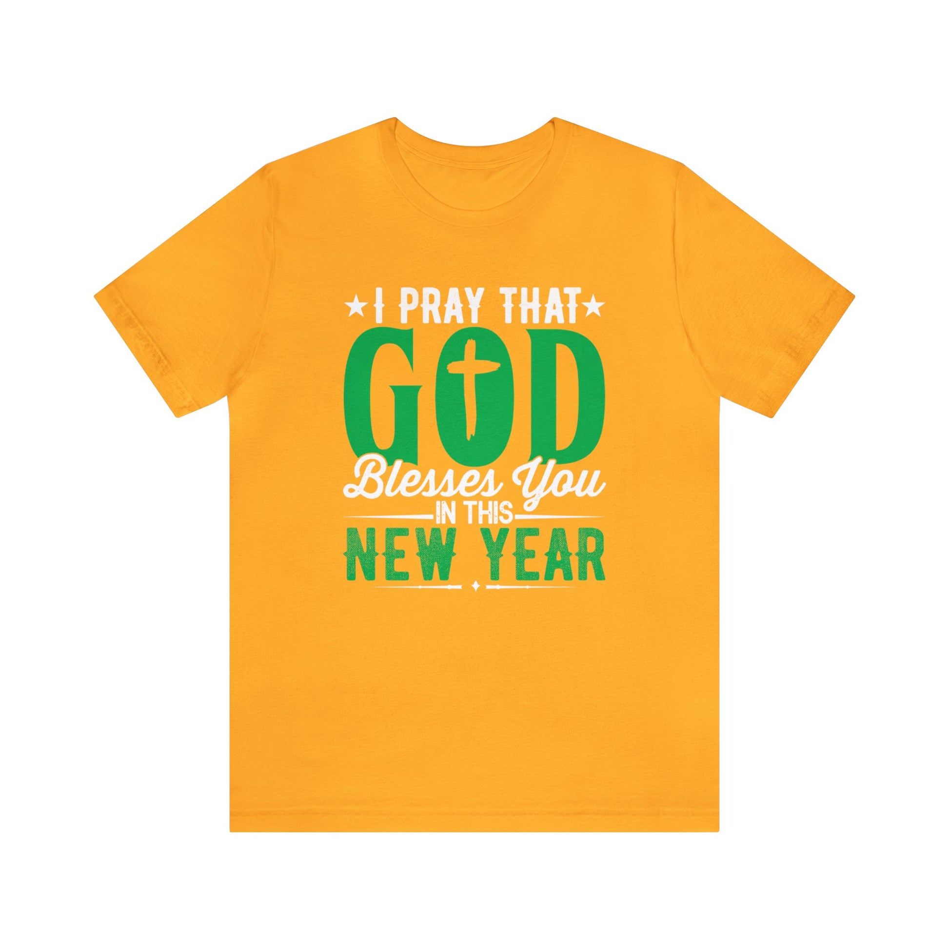 I Pray That God Blesses You In This New Year - Unisex Tee