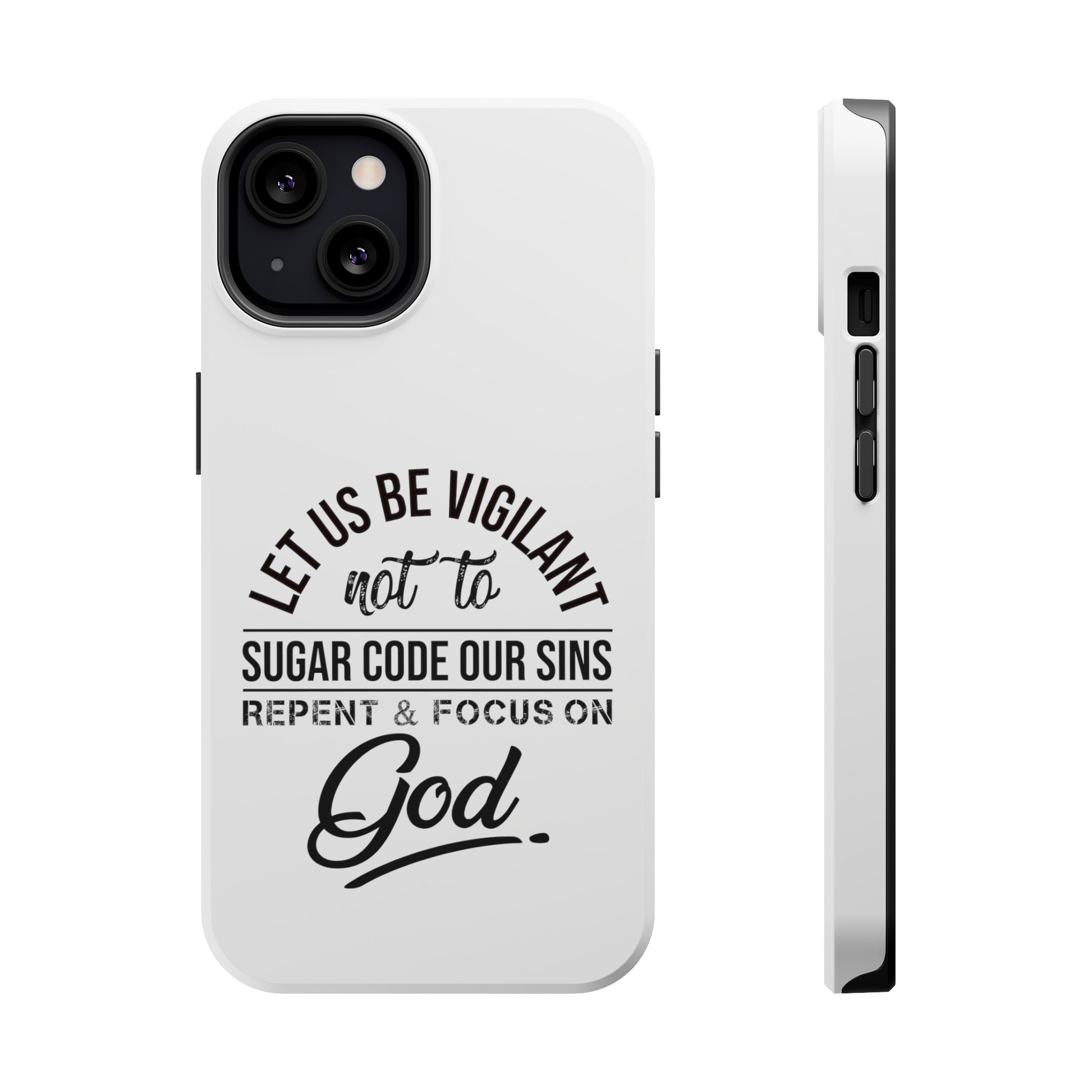 Let us be vigilant not to sugar code our sins Repent _ focus on God - MagSafe Tough Case