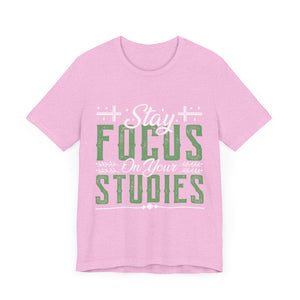 Stay Focused On Your Studies - Unisex Jersey Short Sleeve Tee