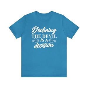 Declining the devil is - Unisex Tee