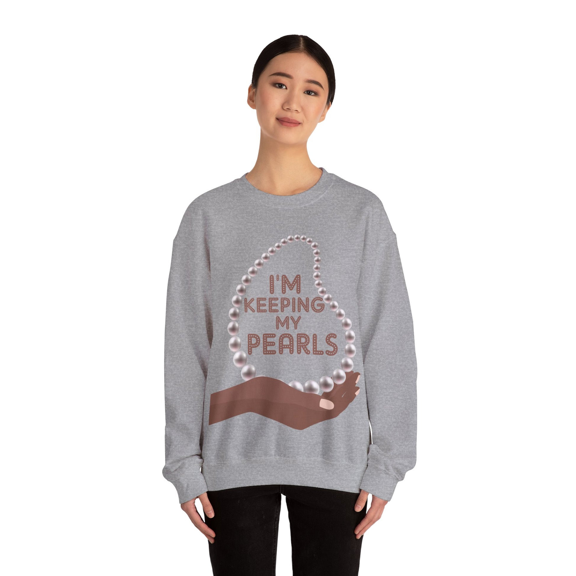 I'm Keeping My Pearls - Sweatshirt