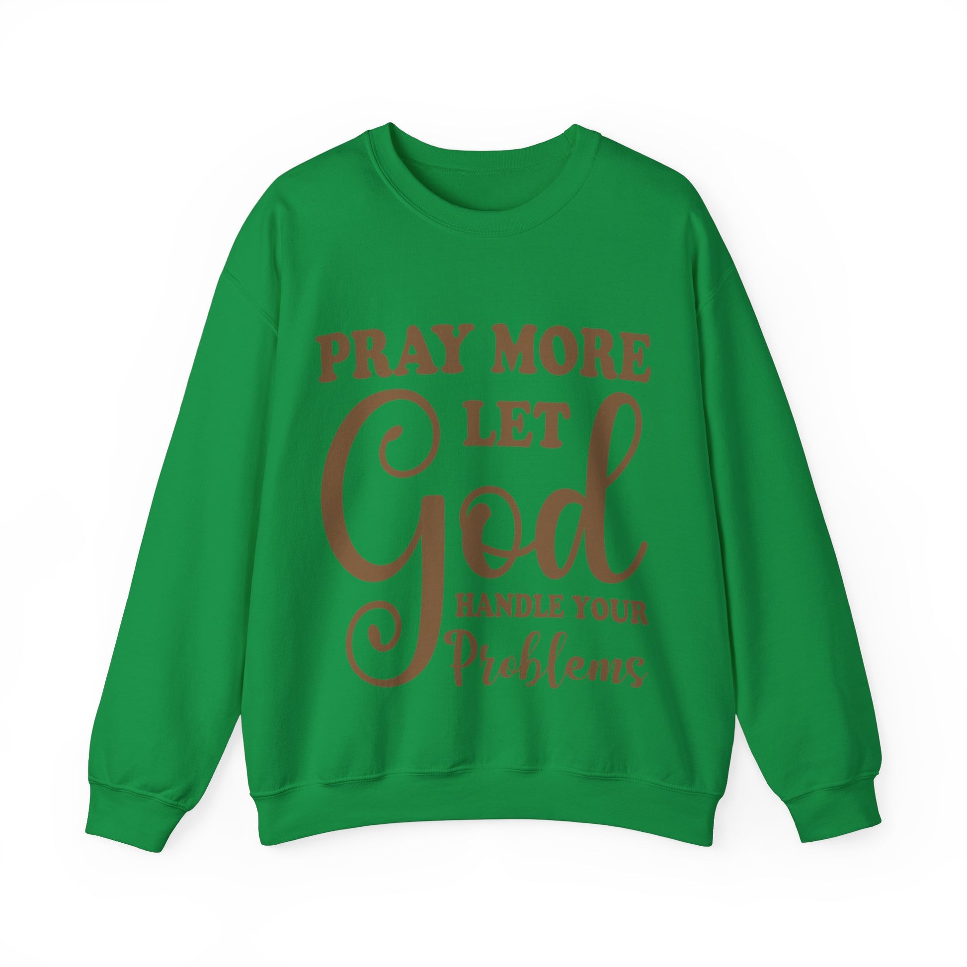 Pray More Let God Handle Your Problems  - Sweatshirt