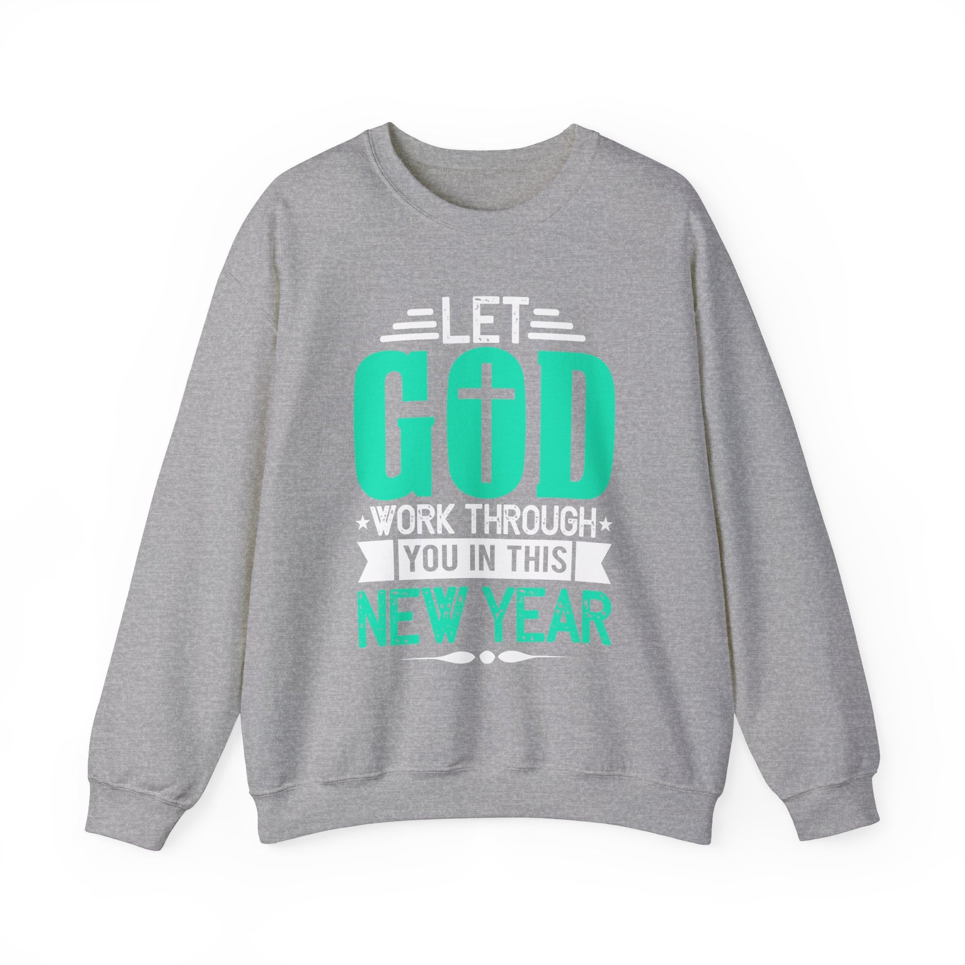 Let God Work Through You In This New Year - Crewneck Sweatshirt