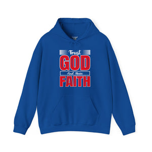 Trust God And Have Faith - Unisex Hoodie