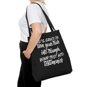 Gods grace can turn your trials into triumph your test into testimonies - Tote Bag