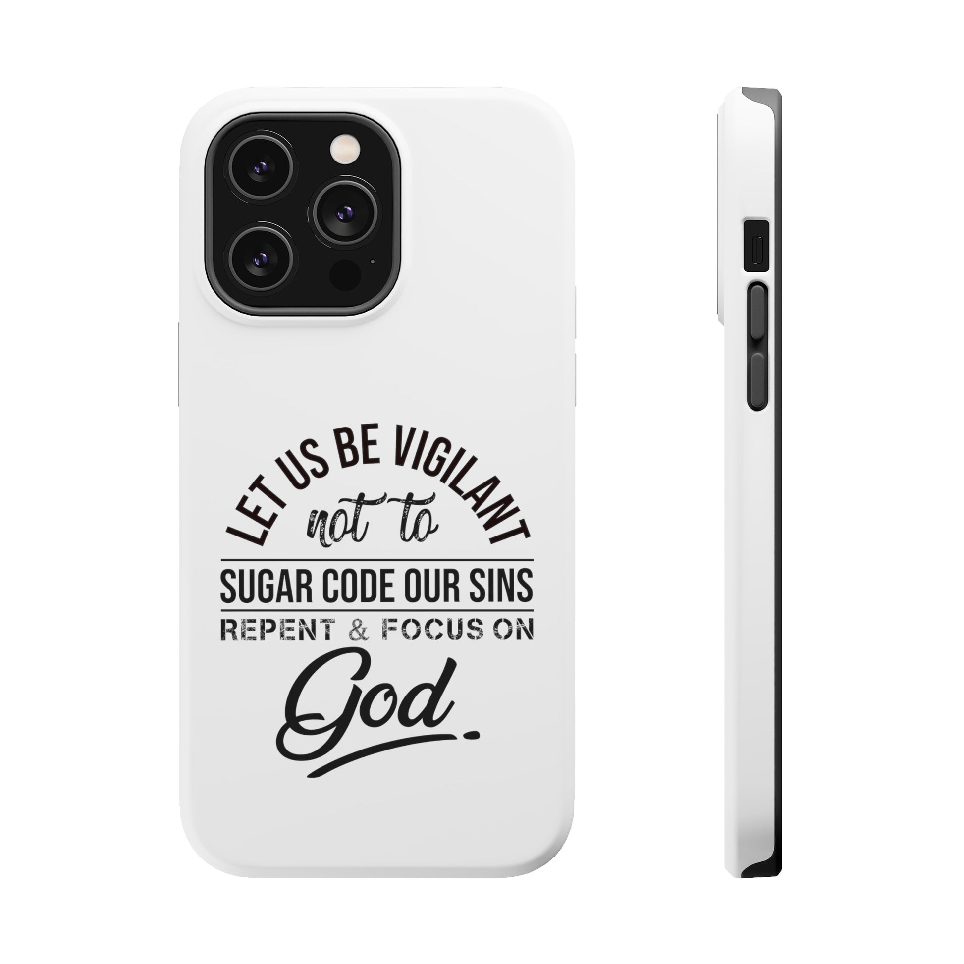 Let us be vigilant not to sugar code our sins Repent _ focus on God - MagSafe Tough Case