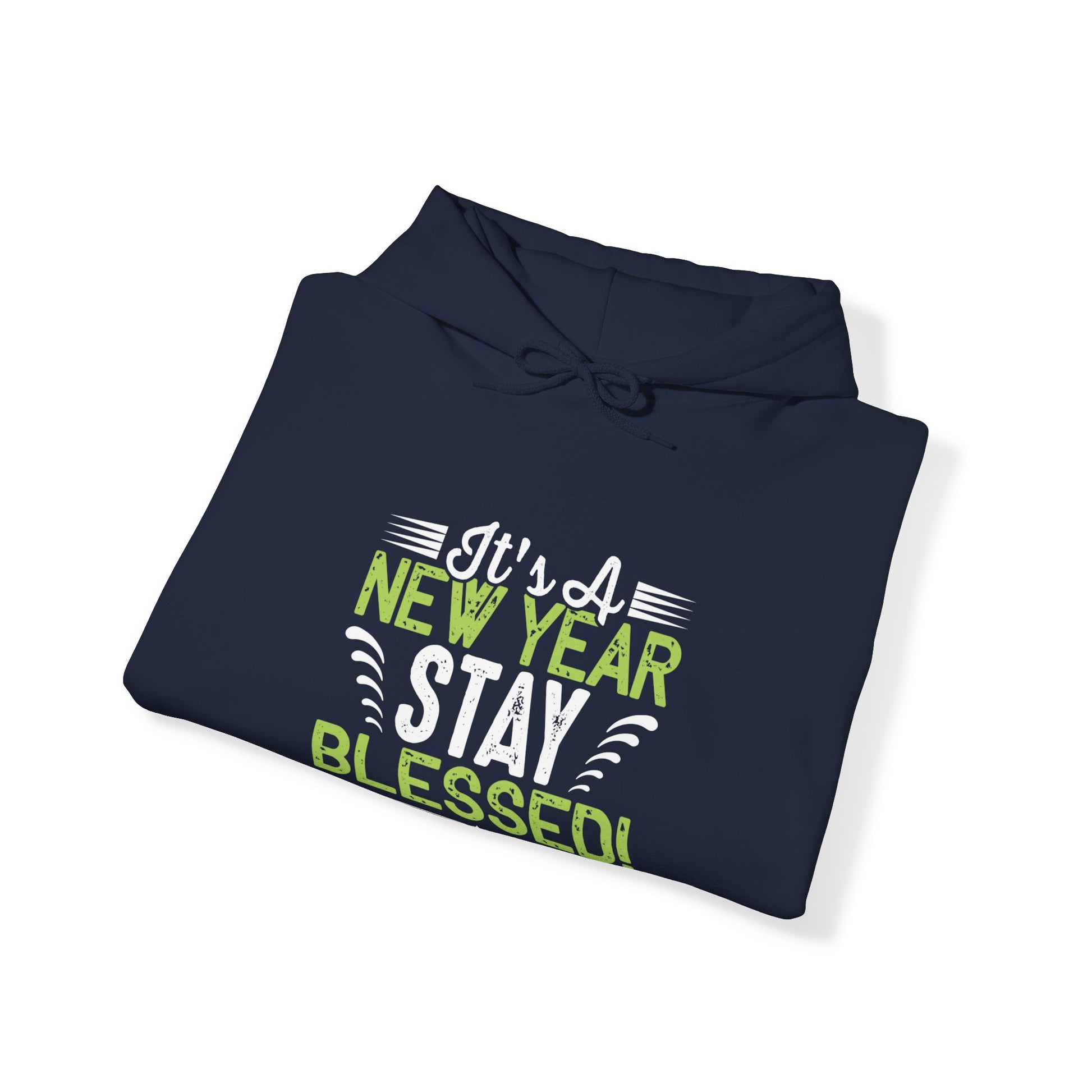 Its A New Year Stay Blessed - Unisex Hoodie