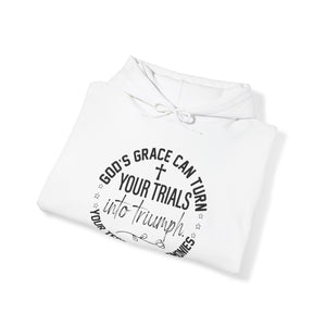 Gods grace can turn your trials into triumph your test into testimonies - Unisex Hoodie