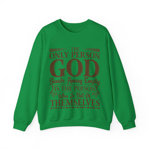 The Only Person God Sends Away Is The Person Who Is Full Of Themselves - Sweatshirt