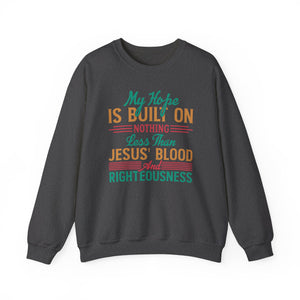 My Hope Is Built On Nothing Less than Jesus' Blood - Crewneck Sweatshirt