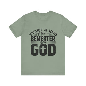 Start & End Your Semester With God - Unisex Jersey Short Sleeve Tee