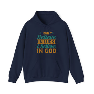 I don't Believe In Luck, I Believe In God - Unisex Hoodie