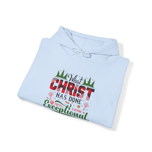 What Christ Has Done For Us Is Beyond Exceptional - Unisex Hoodie