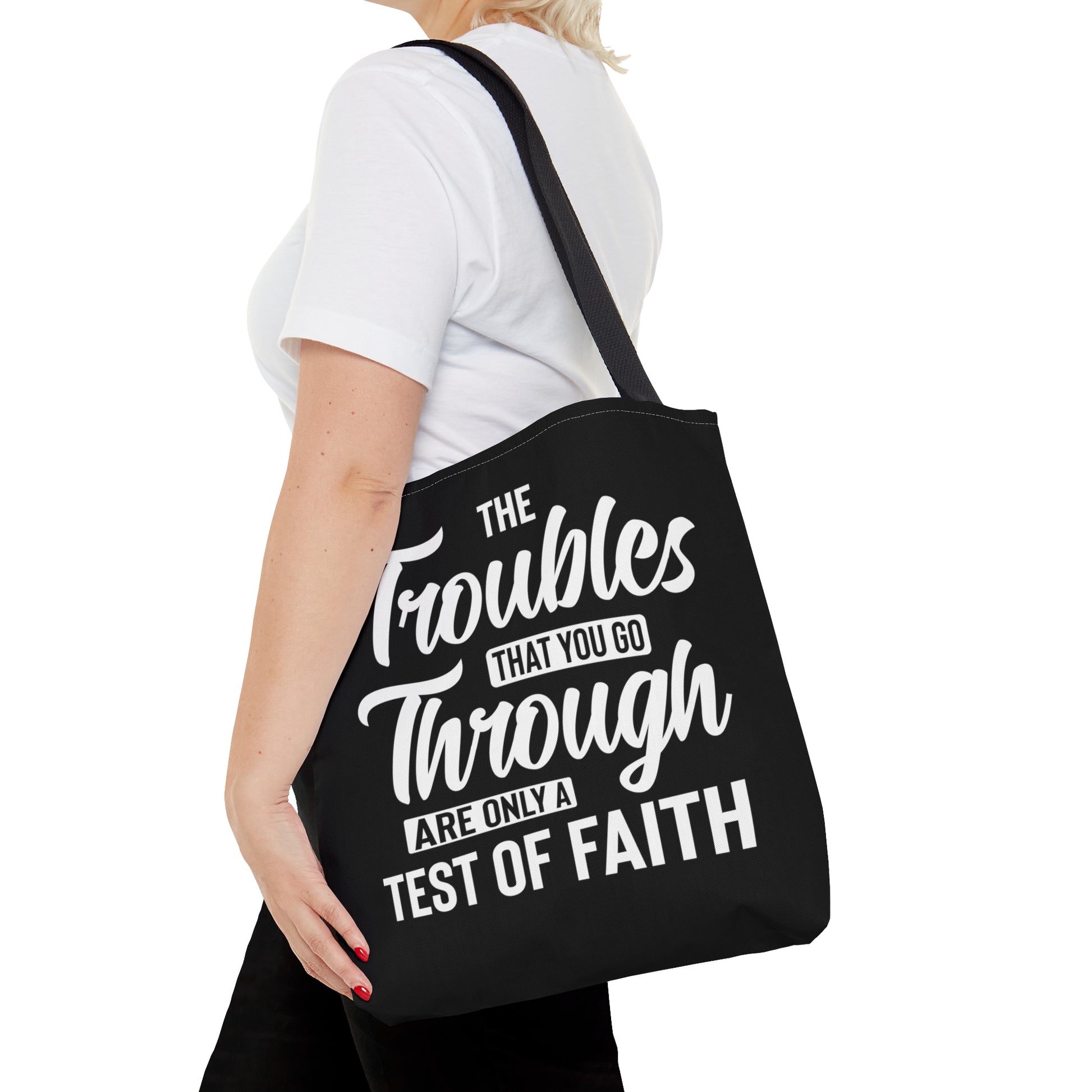 The Troubles That You Go Through Are Only A Test Of Faith - Tote Bag