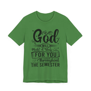 God Will Make A Way Throughout The School Semester - Unisex Jersey Short Sleeve Tee