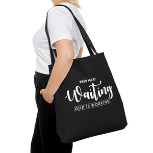 When You're Waiting God Is Working - Tote Bag