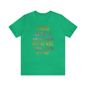 God will make a way for me - Unisex Tee