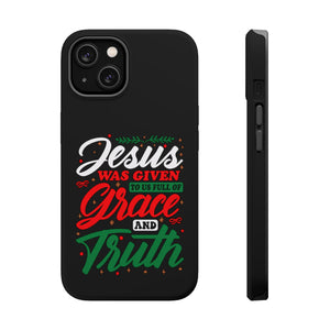 Jesus Was Given To Us Full Of Grace And Truth - MagSafe Tough Case