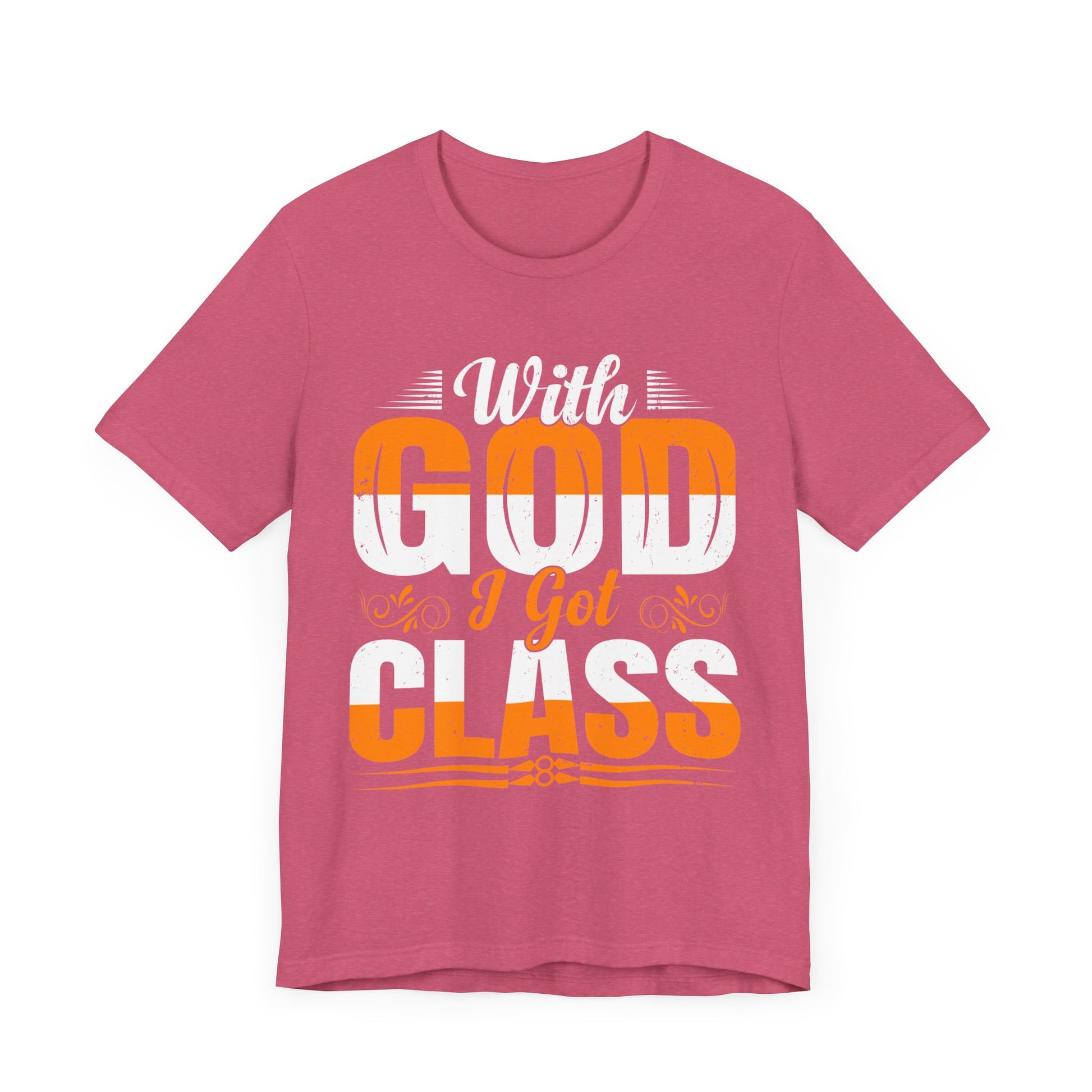 With God I Got Class - Unisex Jersey Short Sleeve Tee