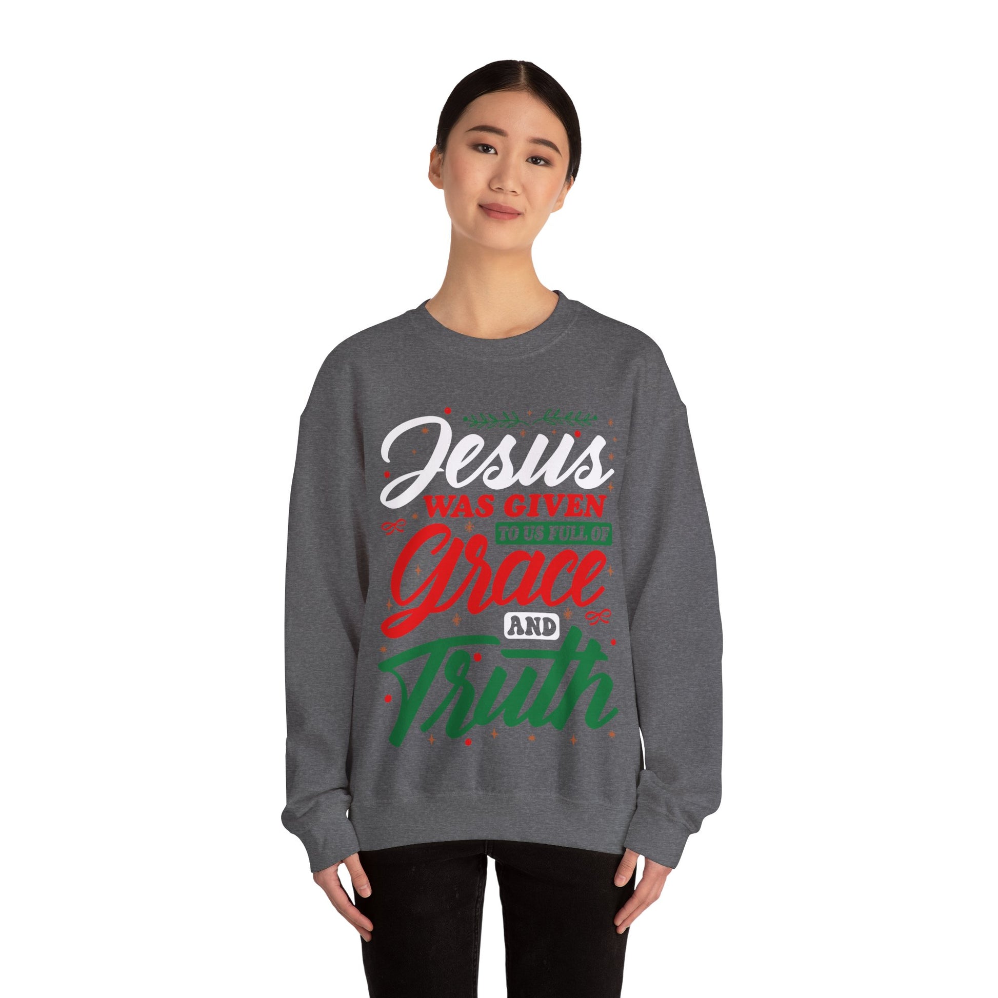 Jesus Was Given To Us Full Of Grace And Truth - Crewneck Sweatshirt