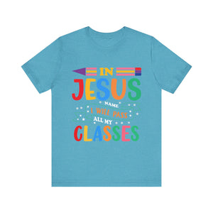 In Jesus I Will Pass all My Classes - Unisex Jersey Short Sleeve Tee