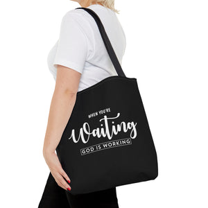 When You're Waiting God Is Working - Tote Bag